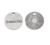 P259 - 10 pcs. Antique Silver Circle "Beautiful" Charms Pendants - 19mm - Hole Size: 2mm